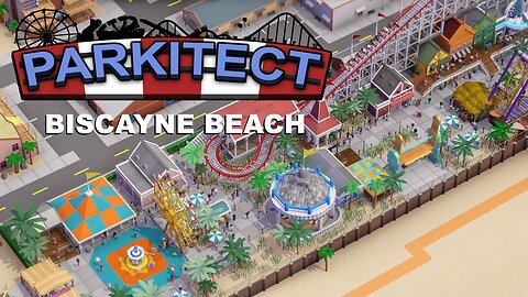 Parkitect Campaign - Biscayne Beach - Episode 12