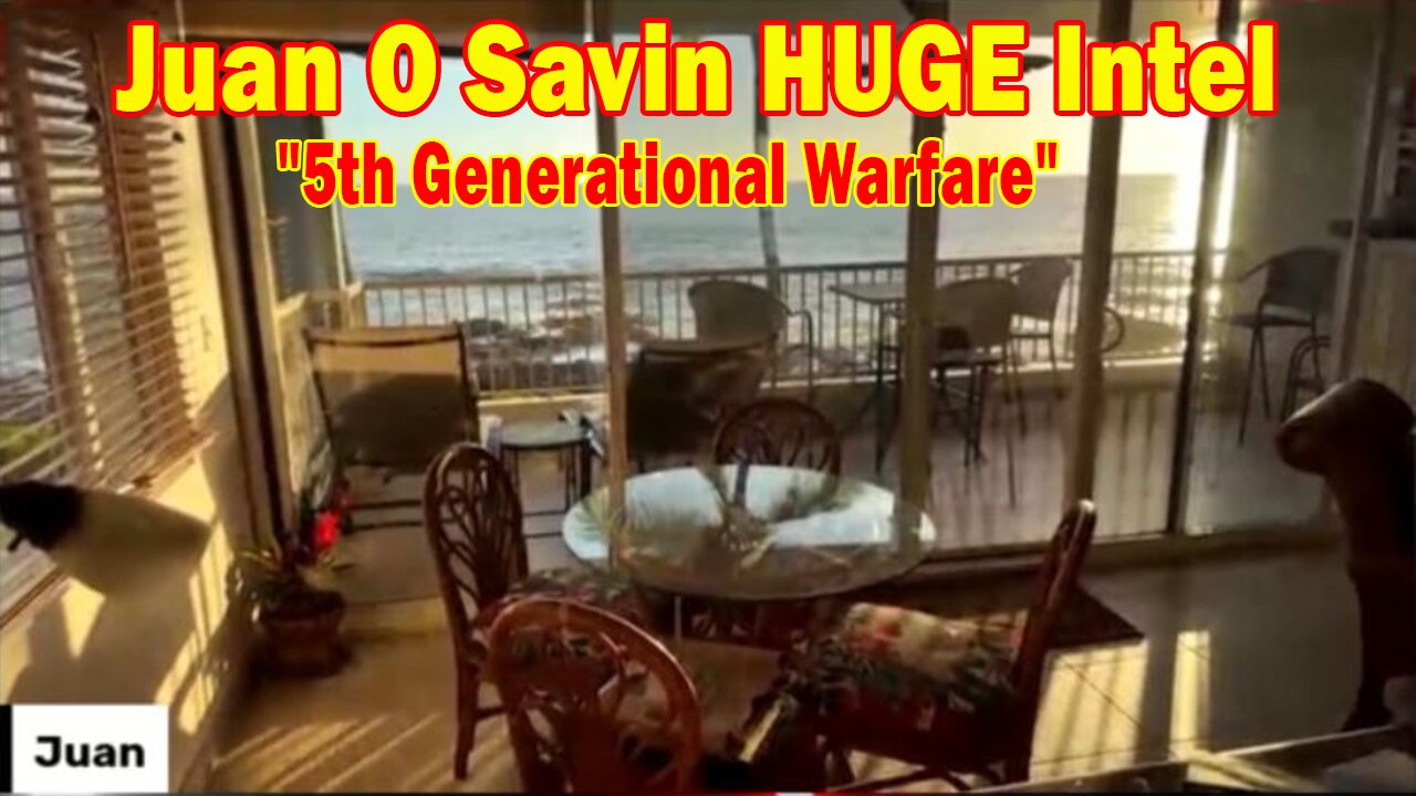 Juan O Savin HUGE Intel 9/29/23: "5th Generational Warfare"