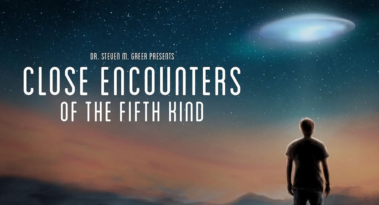 Close Encounters of the Fifth Kind: Contact Has Begun - Dr. Steven Greer, Documentary