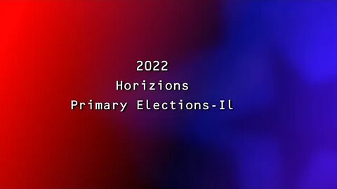 Horizions-2022 Election-Illinois Primaries.