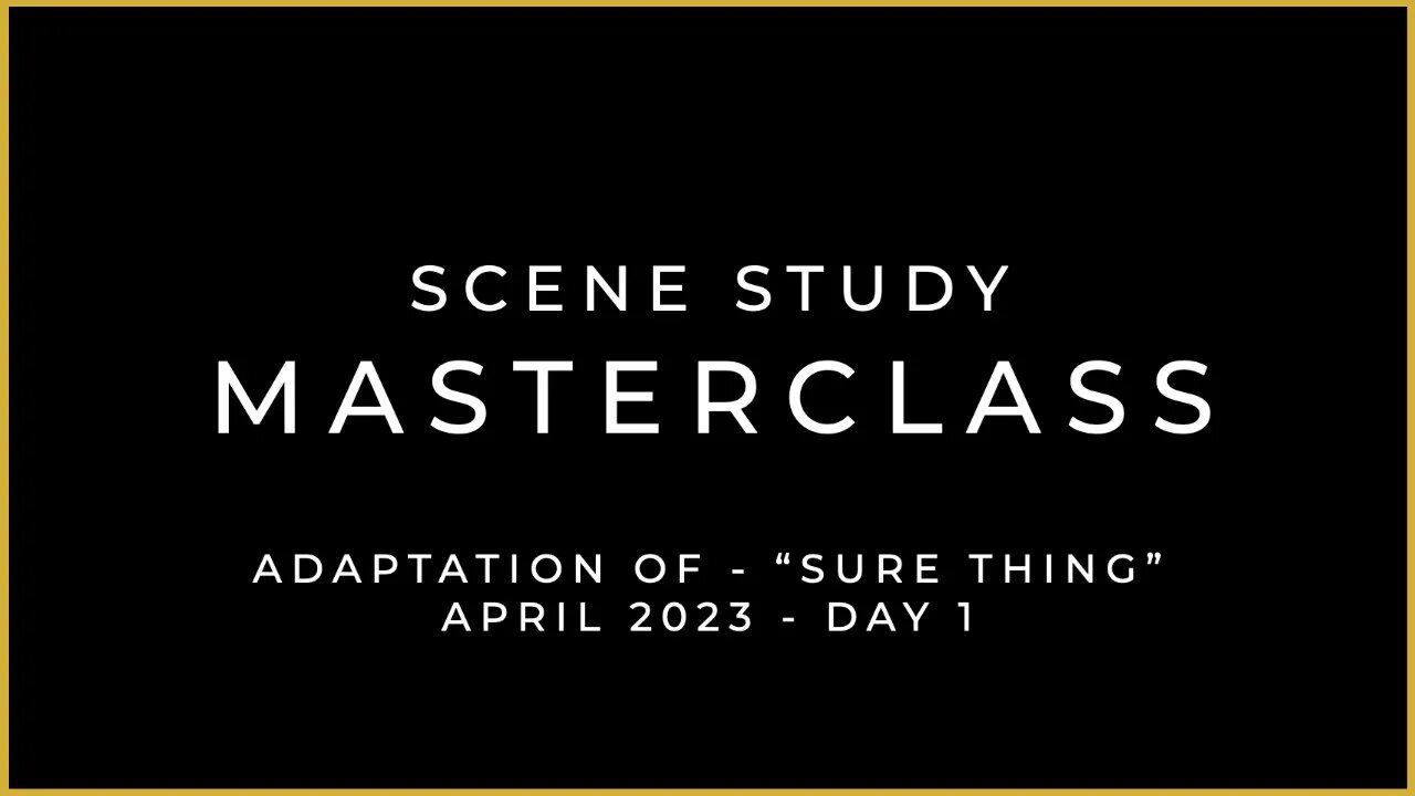 APRIL 2023 - SCENE STUDY MASTERCLASS - ALL IN THE TIMING