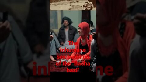 THE INHUMANE SEX TRADITION OF THE "BACHA BAZI"