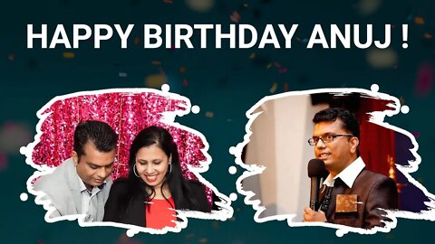 Happy Birthday Anuj Bhai