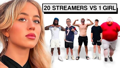 20 STREAMERS VS 1 WOMAN