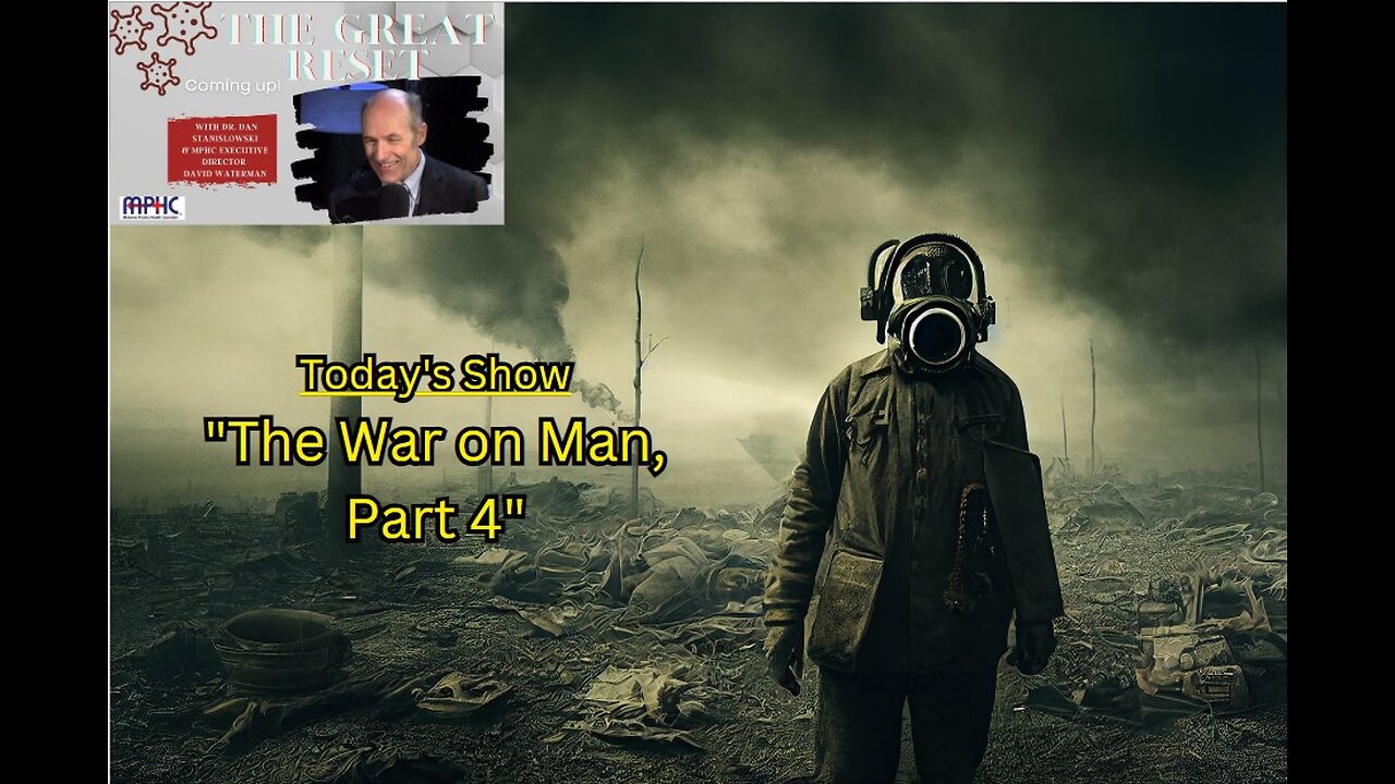 The Great Reset - "The War on Man, Part 4"