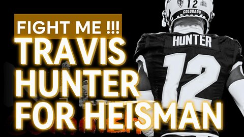 Travis Hunter For Heisman College Football Fight Me!!!