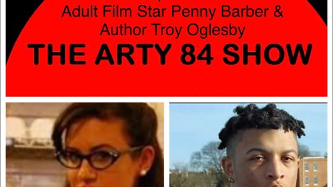 Adult Film Star Penny Barber &amp; Author Troy Oglesby on The Arty 84 Show – 2020-10-14 – EP 155