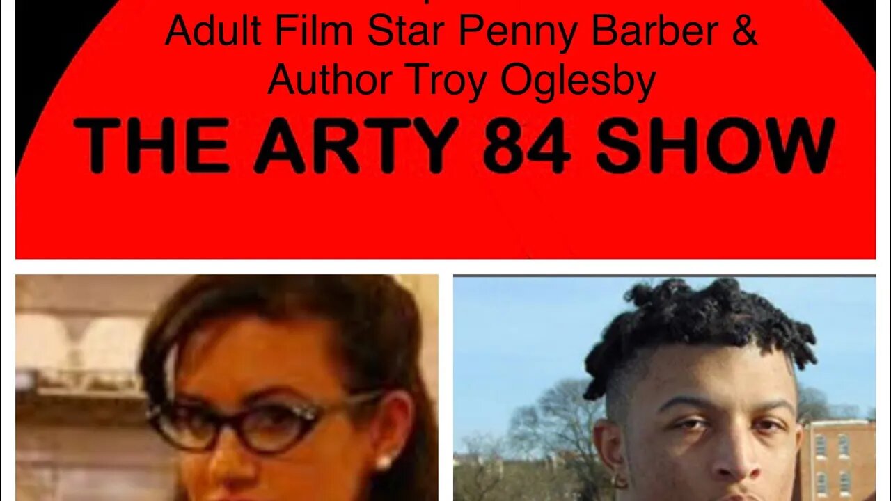 Adult Film Star Penny Barber & Author Troy Oglesby on The Arty 84 Show – 2020-10-14 – EP 155
