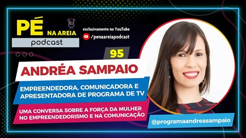 ANDRÉA SAMPAIO - Pé na Areia Podcast - 95 - PARTE 3