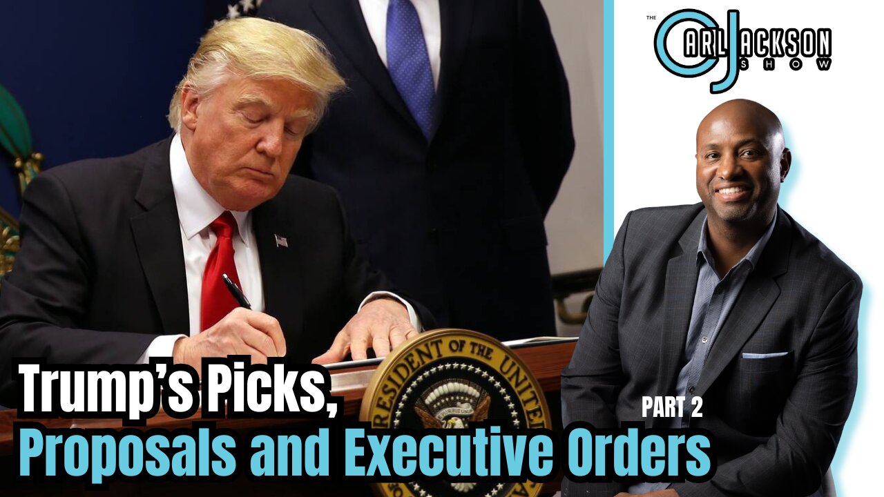 Trump’s Picks, Proposals and Executive Orders- PART 2