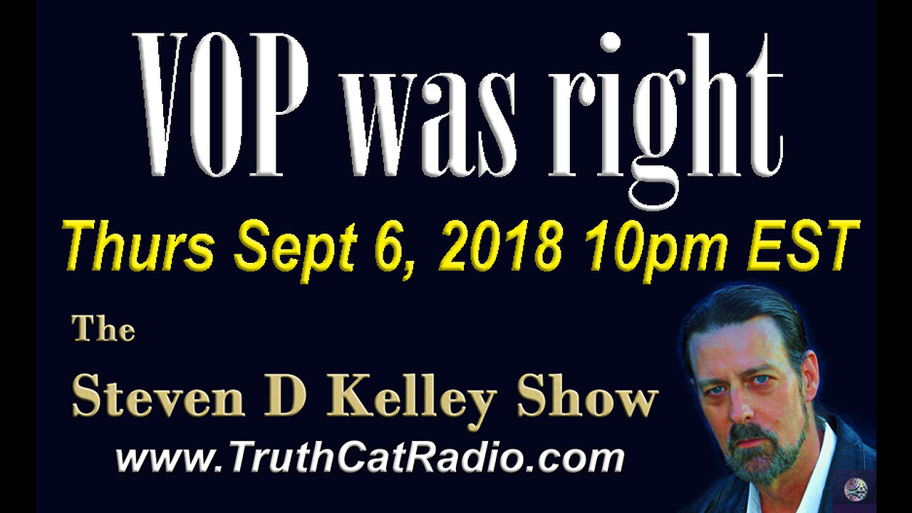 VOP Was Right, The Steven D Kelley Show Sept-6-2018