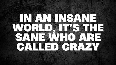 HAS THE WHOLE WORLD LOST ITS MIND?