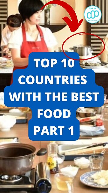 Top 10 Countries with the Best Food Part 1
