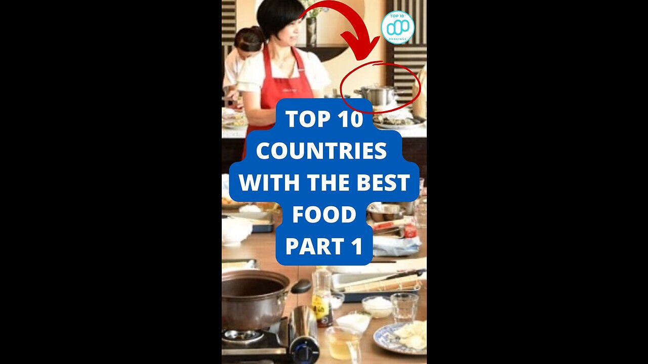 Top 10 Countries with the Best Food Part 1