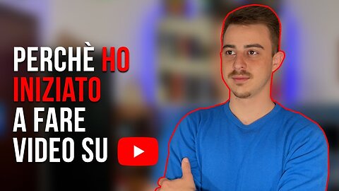 Perché ho iniziato a fare video su Youtube