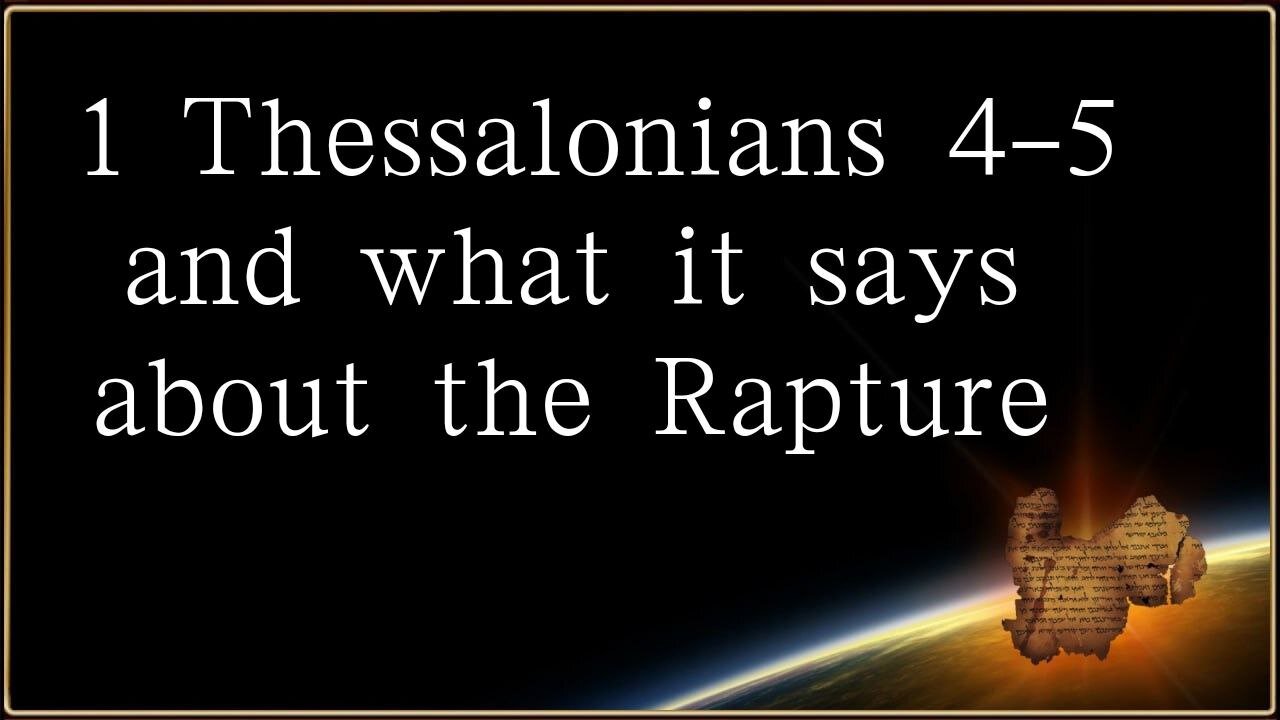 1 Thessalonians 4-5 and the Rapture