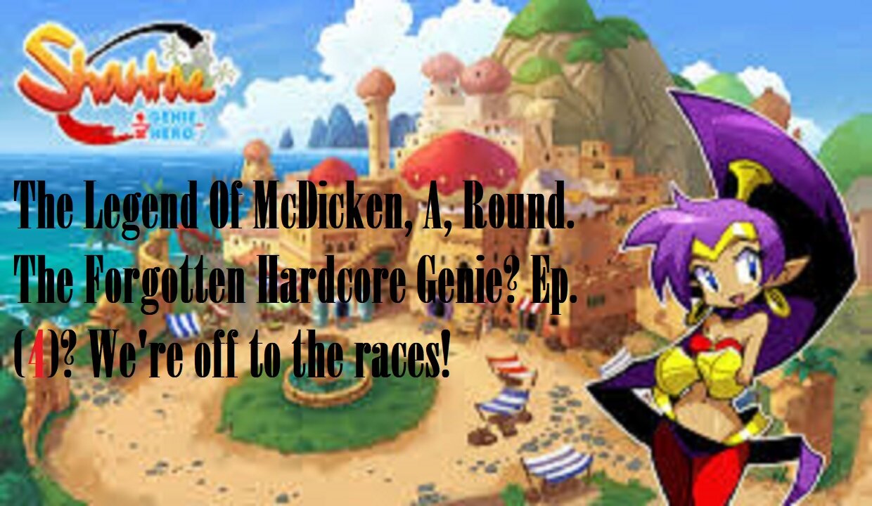 The Legend Of McDicken, A, Round. The Forgotten Hardcore Genie? Ep. (4)? #shantaehalfgeniehero