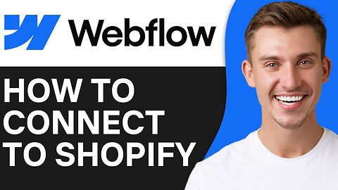 HOW TO CONNECT WEBFLOW TO SHOPIFY
