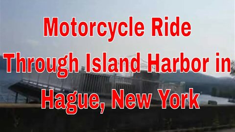 Motorcycle Ride through Island Harbor to Route 8 in Hague, New York