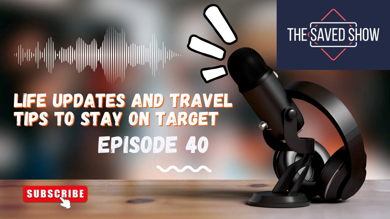 Life Updates and Travel Tips to Stay on Target | Episode 40