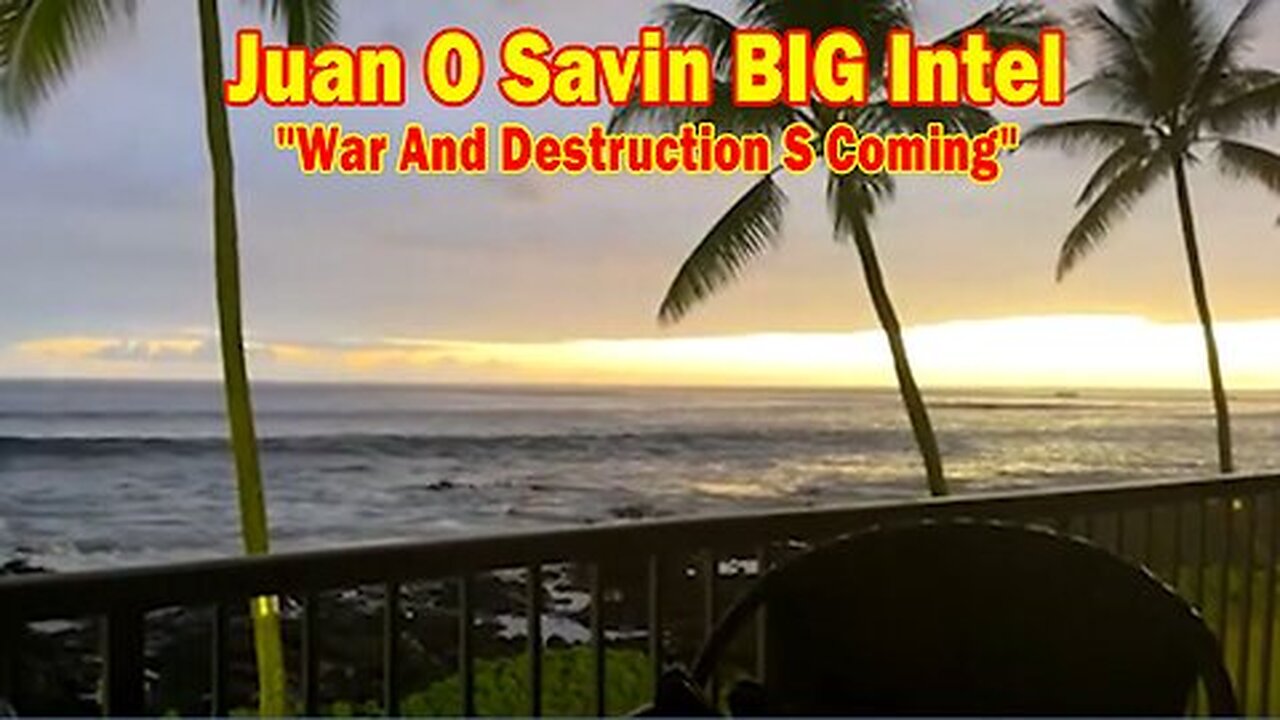 Juan O Savin BIG Intel Aug 6- "War And Destruction S Coming"