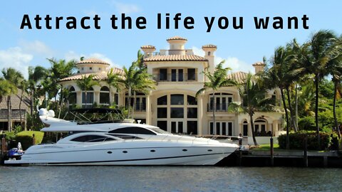 Attract the life you want