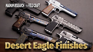 Magnum Research Field Craft: Desert Eagle Finishes