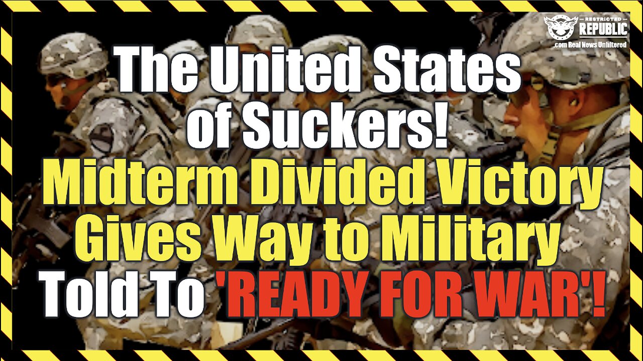 The United States of Suckers! Midterm Divided Victory Gives Way to Military Told to Ready for War!