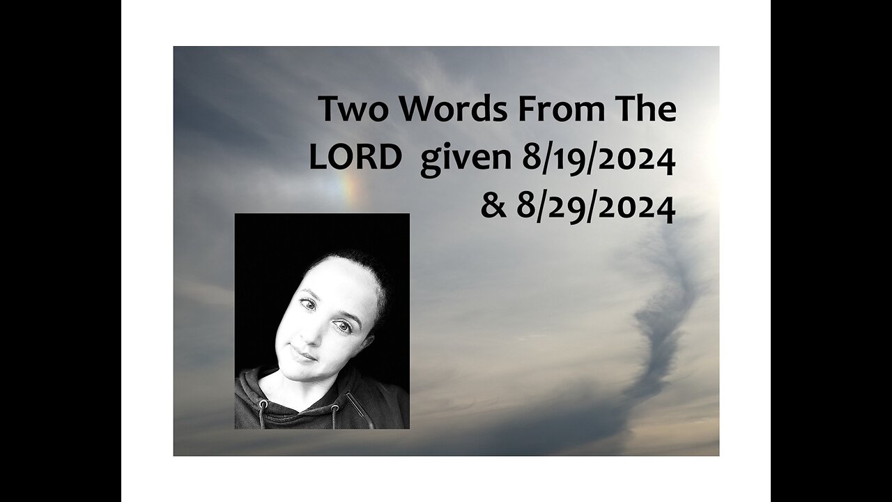 Two Words From The LORD given 8/19/2024 and 8/29/2024