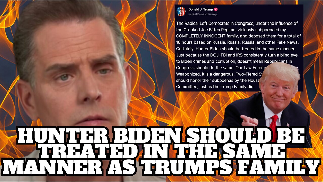 Trump Calls for Hunter Biden to be Treated in the Same Way as His Children Were
