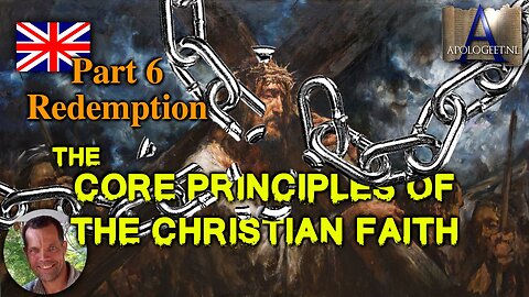 🇬🇧 Part 6 Redemption — CORE PRINCIPLES of the CHRISTIAN FAITH