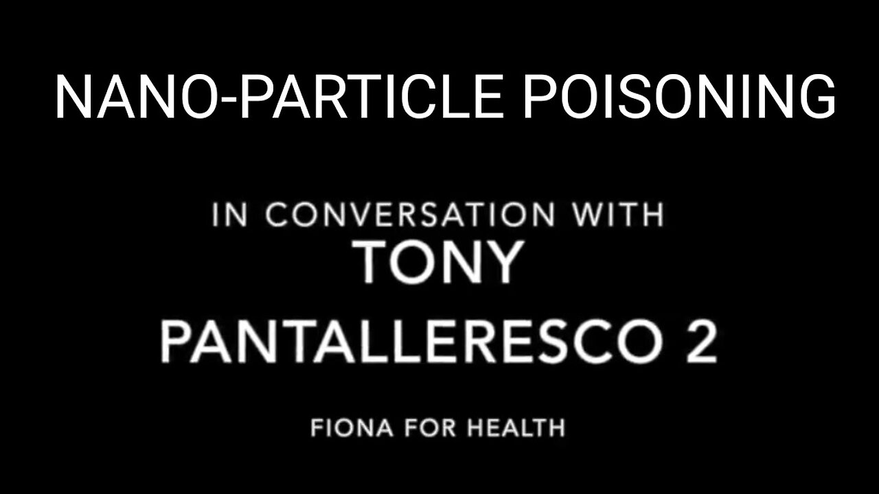 FIONA & TONY P. TALK ABOUT NANOPARTICLE POISONING