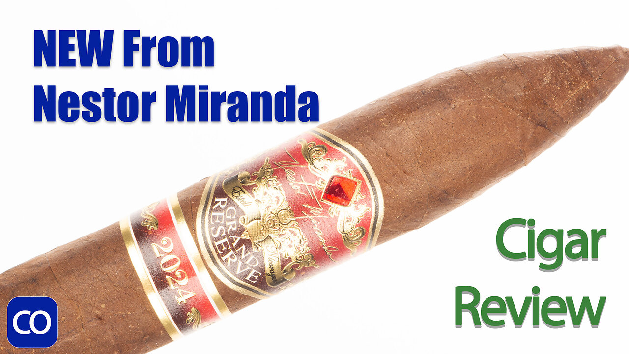 Nestor Miranda Grand Reserve 2024 Cigar Review