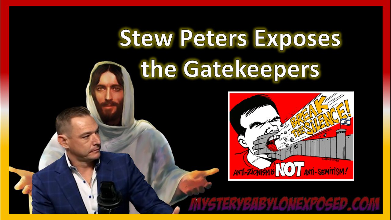 Stew Peters Exposes the Zionist Gatekeepers, says we need to speak out now