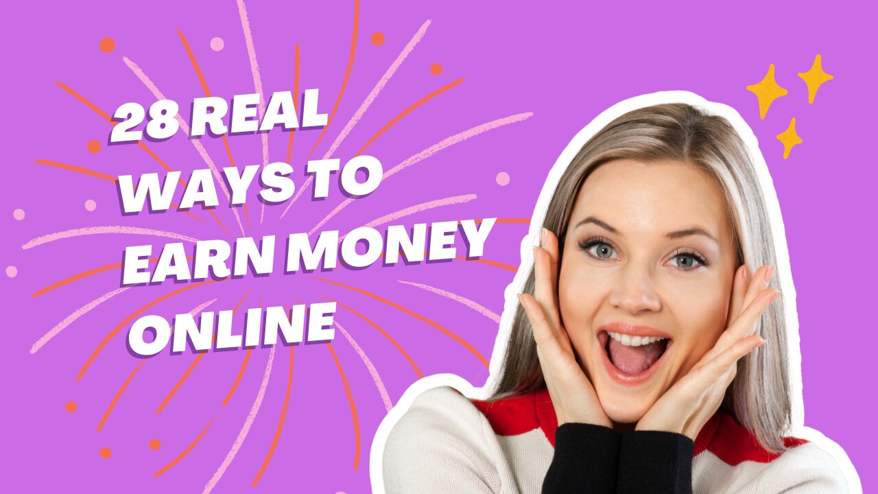 28 REAL WAYS TO EARN MONEY ONLINE!