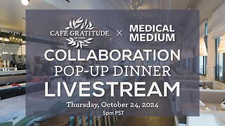 Day 4 Medical Medium x Cafe Gratitude Collaboration Pop-Up Dinner Livestream