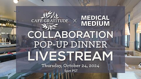 Day 4 Medical Medium x Cafe Gratitude Collaboration Pop-Up Dinner Livestream