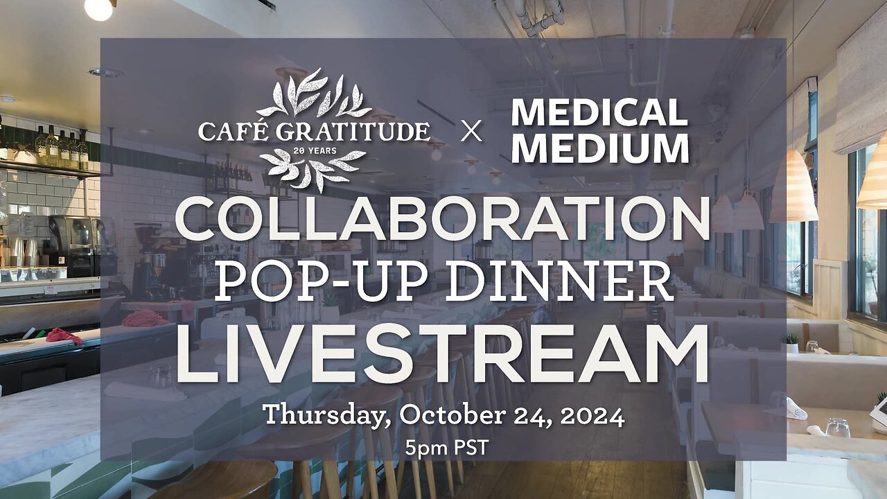 Day 4 Medical Medium x Cafe Gratitude Collaboration Pop-Up Dinner Livestream