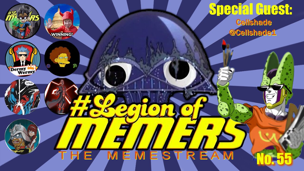 Legion Of Memers Memestream Ep. 55 Cellshade