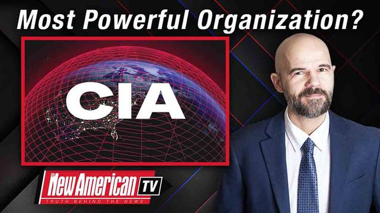 CIA: MOST POWERFUL ORGANIZATION IN THE WORLD?