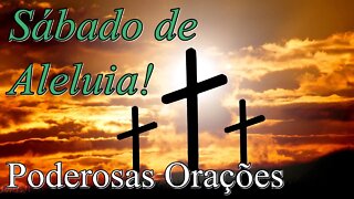 7º Dia da Semana Santa - Orações e Reflexão do Sábado de Aleluia - Poderosas Orações