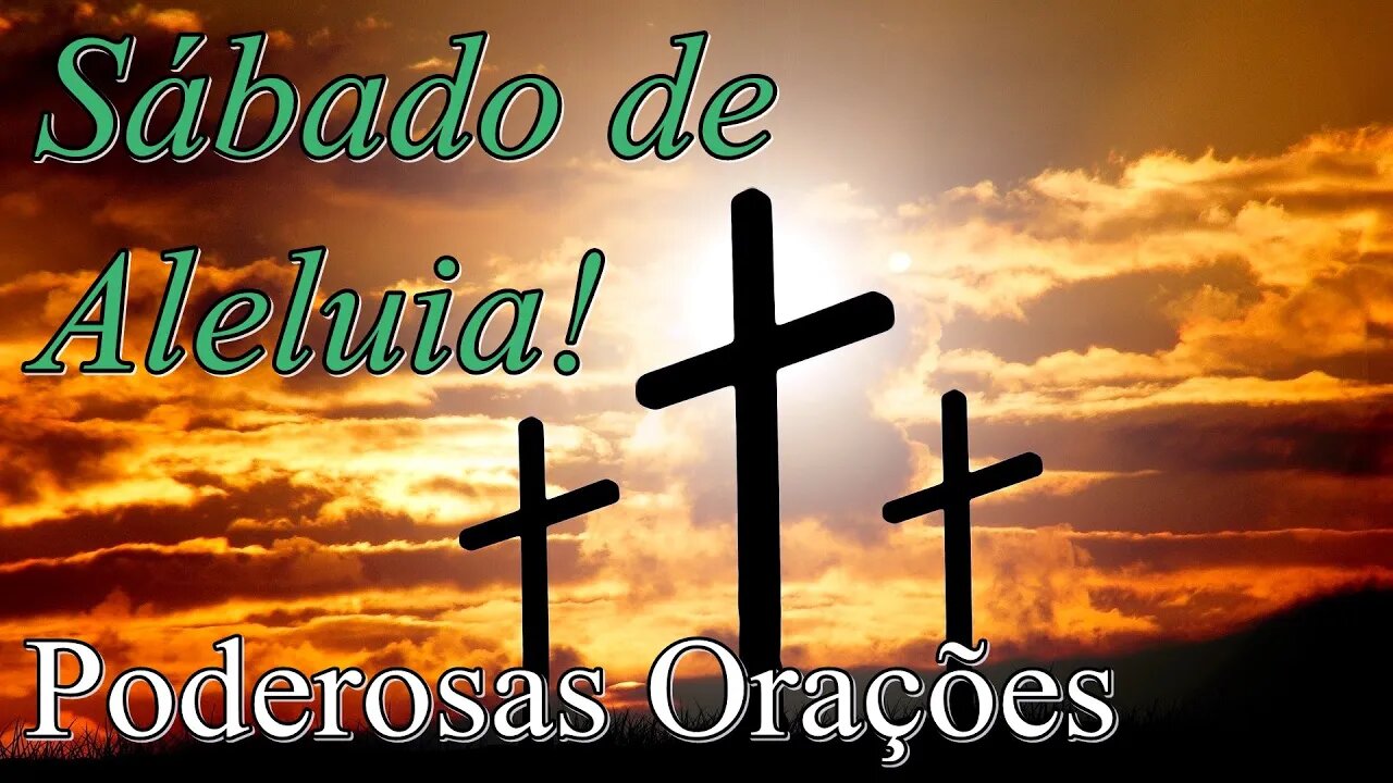 7º Dia da Semana Santa - Orações e Reflexão do Sábado de Aleluia - Poderosas Orações