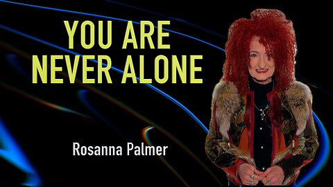 "Never Alone" - Rosanna Palmer, Creative (2024)