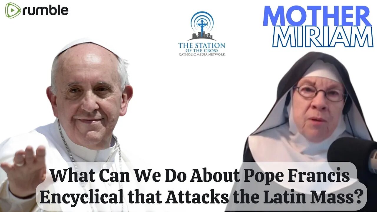 Mother Miriam: What Can We Do About Pope Francis Traditionis Custodes Attacking the Latin Mass?