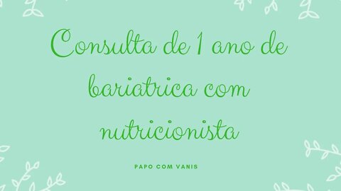 Consulta com Nutricionista de 1 ano pós bariátrica