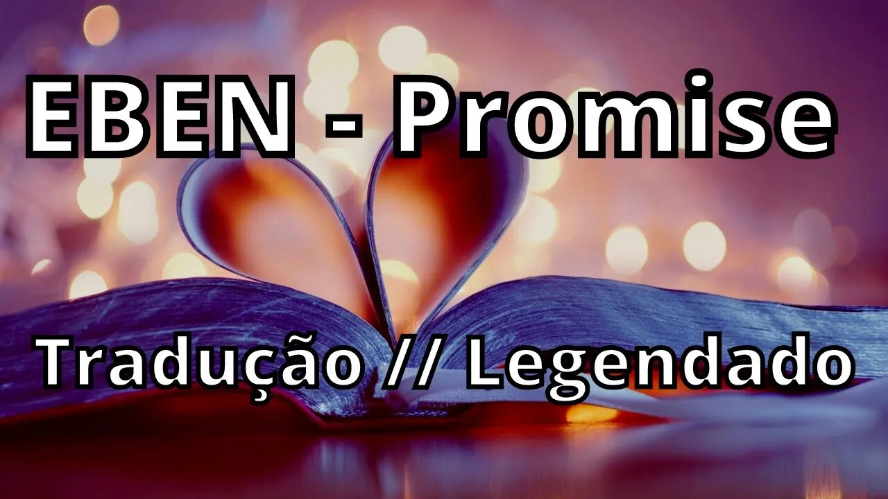 EBEN - Promise ( Tradução // Legendado )