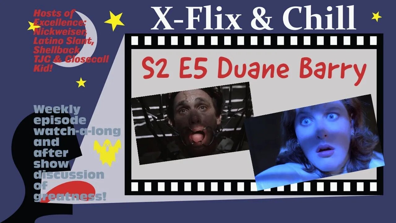 X-Flix & Chill|Watch Party|S2 E5 Duane Barry ( WE PROMISE IT IS HAPPENING THIS TIME!)