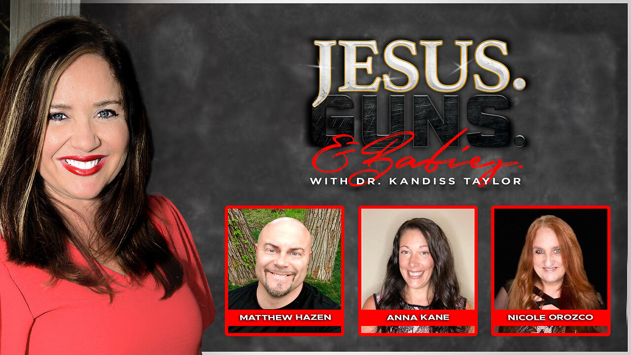 JESUS. GUNS. AND BABIES. w/ Dr. Kandiss Taylor ft. Anna Kane, Nicole Orozco and Matthew Hazen