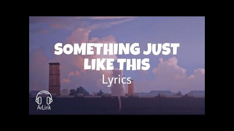 Something Just Like This (Lyrics)