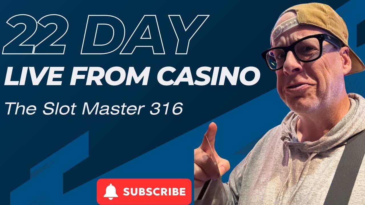 The Slot Master 316 Reveals His 22 Day Casino Celebration!